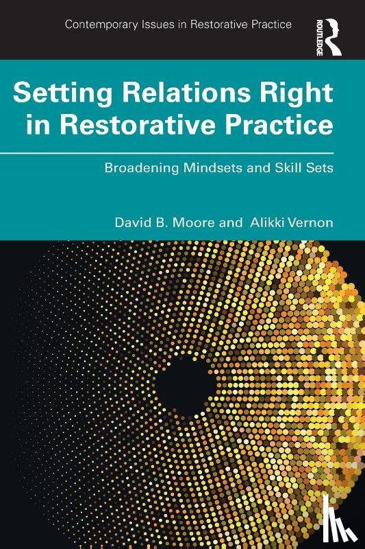 Moore, David B., Vernon, Alikki - Setting Relations Right in Restorative Practice