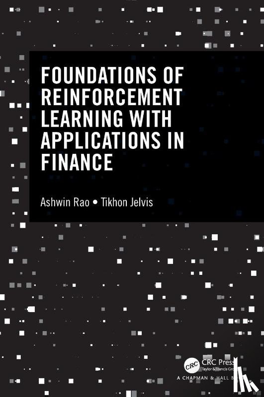 Rao, Ashwin (Stanford University, Jelvis, Tikhon - Foundations of Reinforcement Learning with Applications in Finance