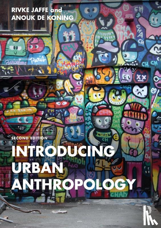 Jaffe, Rivke (University of Amsterdam, de Koning, Anouk (Radboud University Nijmegen - Introducing Urban Anthropology