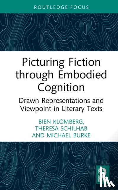 Klomberg, Bien, Schilhab, Theresa (Aarhus University, Denmark), Burke, Michael - Picturing Fiction through Embodied Cognition