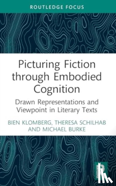 Klomberg, Bien, Schilhab, Theresa (Aarhus University, Burke, Michael - Picturing Fiction through Embodied Cognition
