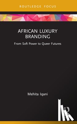 Iqani, Mehita (University of the Witwatersrand - African Luxury Branding
