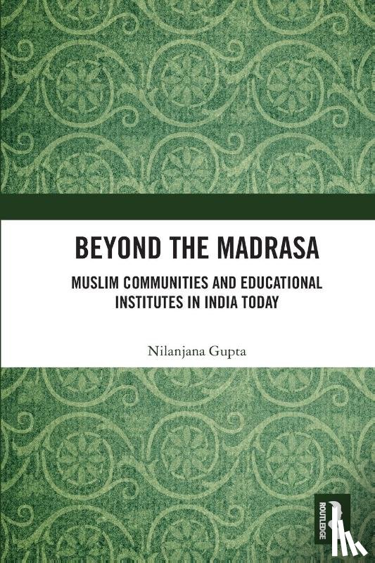 Gupta, Nilanjana - Beyond the Madrasa