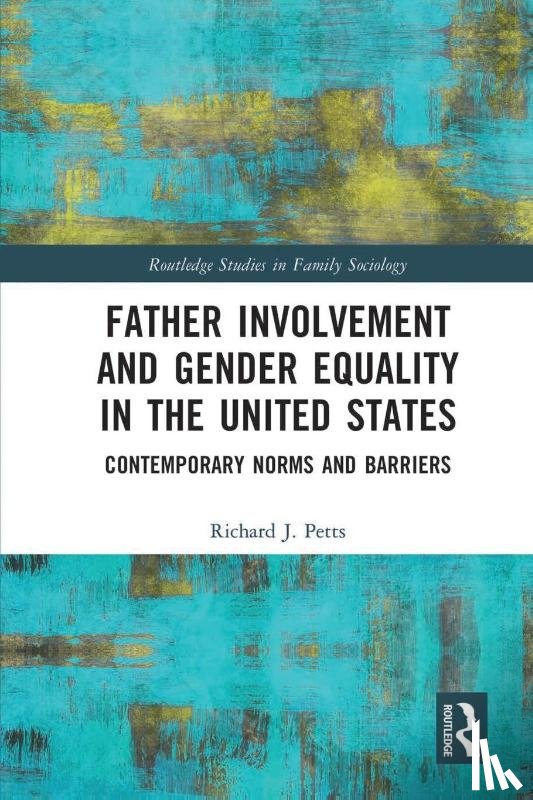 Petts, Richard (Ball State University - Father Involvement and Gender Equality in the United States