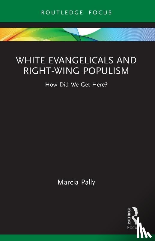 Pally, Marcia (New York University - White Evangelicals and Right-Wing Populism