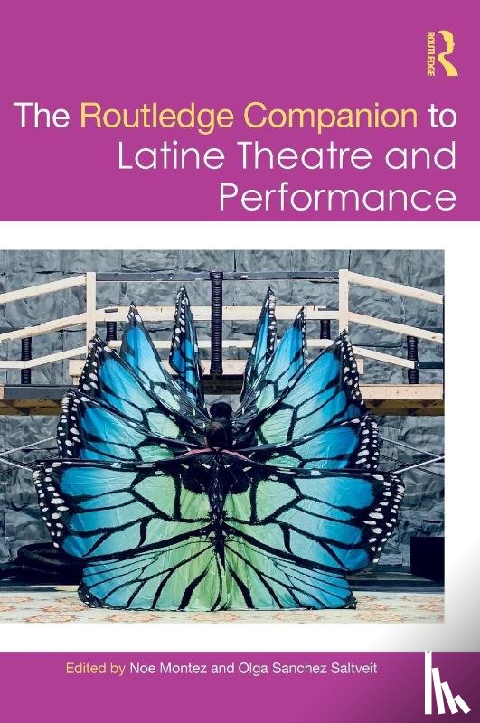 - The Routledge Companion to Latine Theatre and Performance