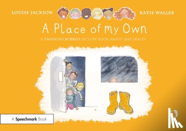 Jackson, Louise - A Place of My Own: A Thought Bubbles Picture Book About Safe Spaces
