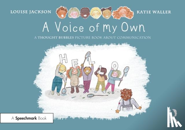 Jackson, Louise - A Voice of My Own: A Thought Bubbles Picture Book About Communication