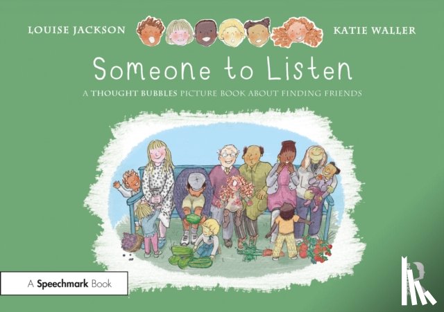 Jackson, Louise - Someone to Listen: A Thought Bubbles Picture Book About Finding Friends