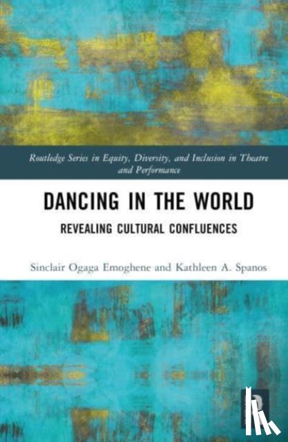 Emoghene, Sinclair Ogaga, Spanos, Kathleen A. - Dancing in the World