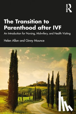 Allan, Helen, Mounce, Ginny - The Transition to Parenthood after IVF