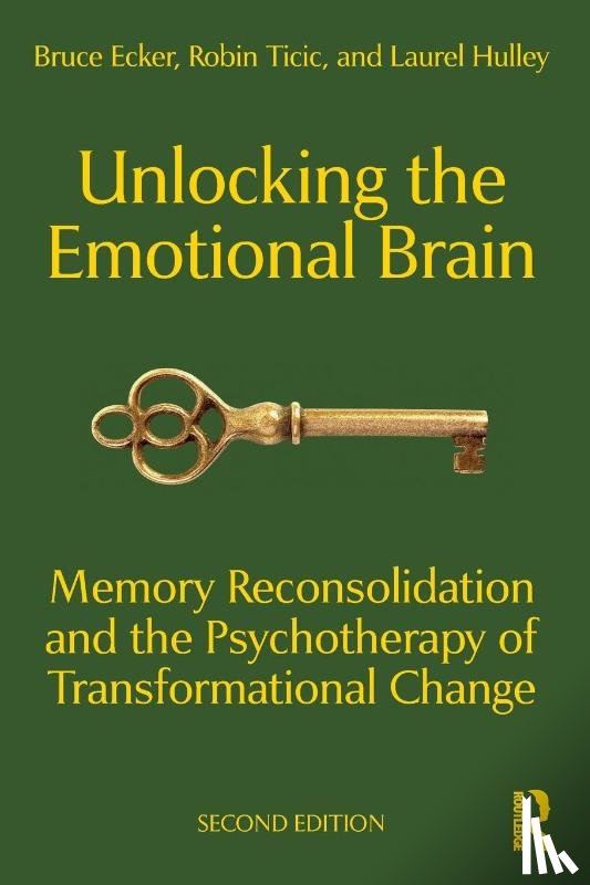 Ecker, Bruce, Ticic, Robin, Hulley, Laurel - Unlocking the Emotional Brain