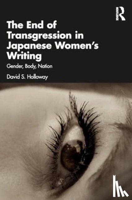 Holloway, David S. - The End of Transgression in Japanese Women’s Writing
