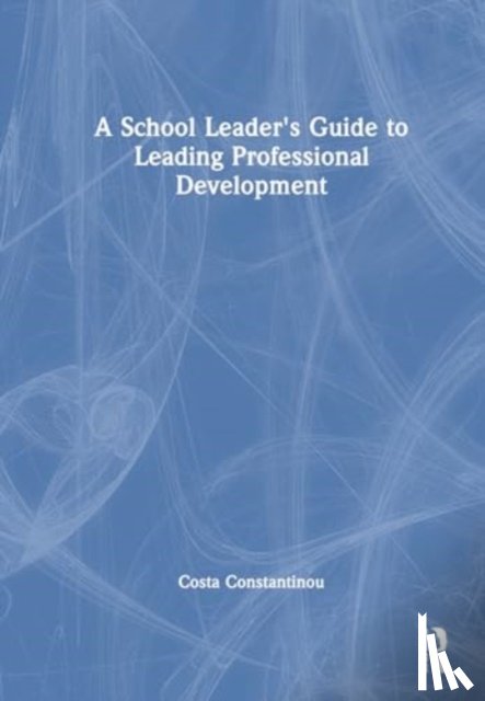 Constantinou, Costa - A School Leader's Guide to Leading Professional Development