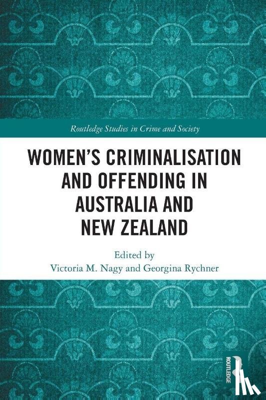  - Women’s Criminalisation and Offending in Australia and New Zealand