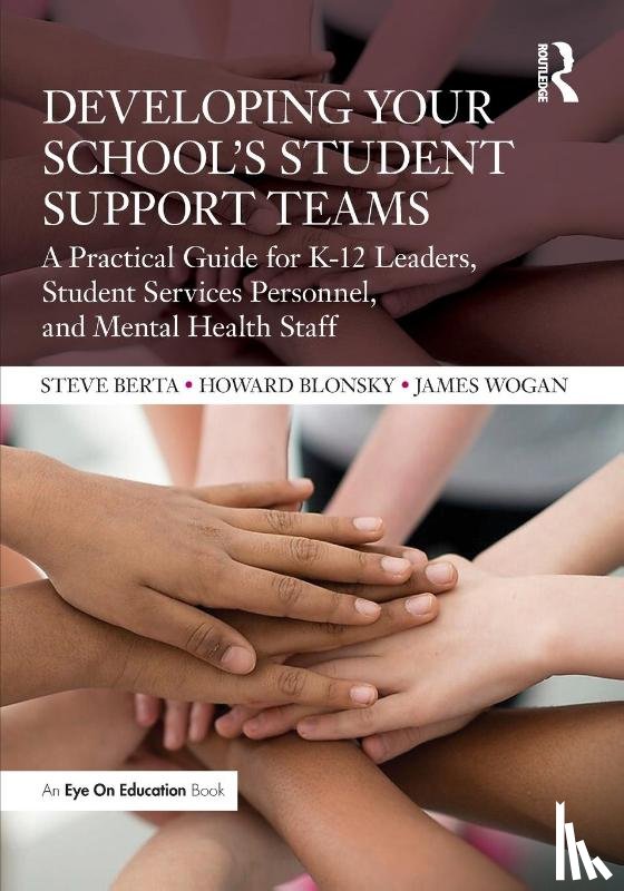 Berta, Steve, Blonsky, Howard, Wogan, James - Developing Your School’s Student Support Teams