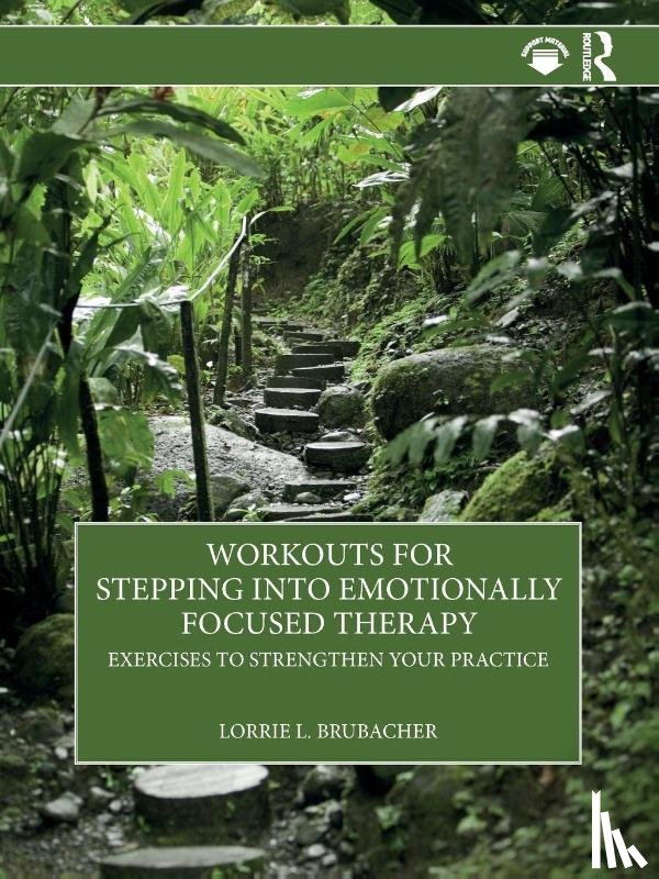 Brubacher, Lorrie L. - Workouts for Stepping into Emotionally Focused Therapy