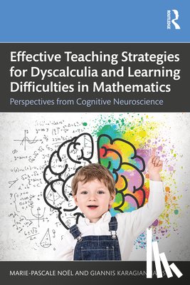 Noel, Marie-Pascale, Karagiannakis, Giannis - Effective Teaching Strategies for Dyscalculia and Learning Difficulties in Mathematics