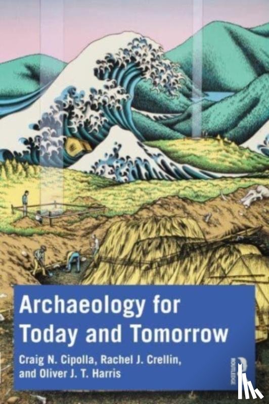 Cipolla, Craig N., Crellin, Rachel J. (University of Leicester, Harris, Oliver J. T. (The University of Leicester - Archaeology for Today and Tomorrow
