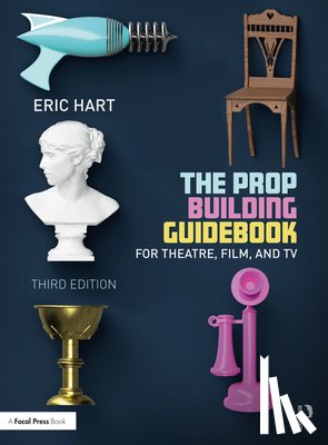 Hart, Eric (Professional Prop Builder - The Prop Building Guidebook
