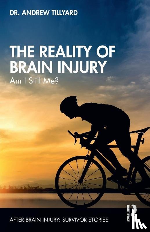 Tillyard, Andrew - The Reality of Brain Injury