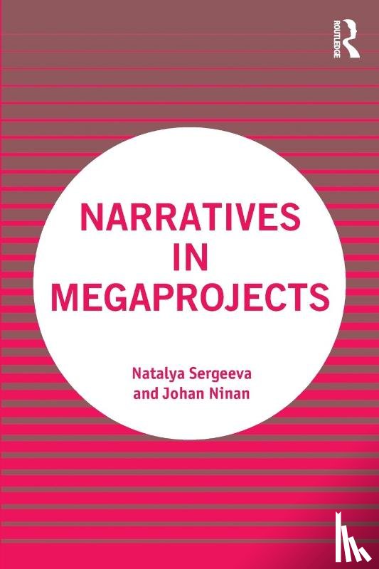 Sergeeva, Natalya (The Bartlett School of Construction and Project Management, Ninan, Johan (Civil Engineering - Narratives in Megaprojects