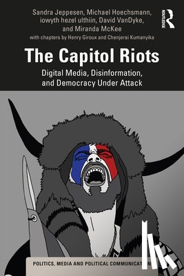 Jeppesen, Sandra (Lakehead University, Hoechsmann, Michael (Lakehead University, ulthiin, iowyth hezel (Toronto MetU, VanDyke, David (Lakehead University - The Capitol Riots