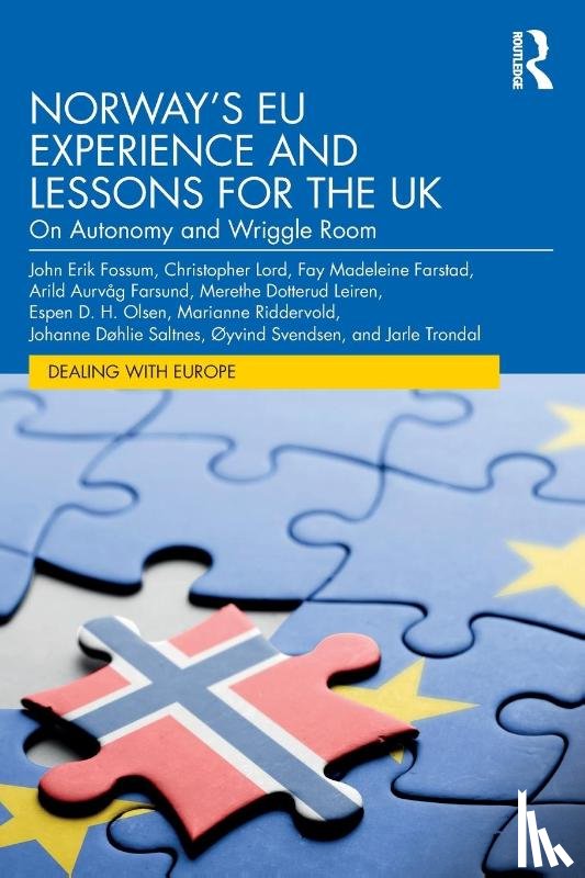 Fossum, John Erik (University of Oslo, Trondal, Jarle (University of Agder / University of Oslo, Lord, Christopher (University of Oslo, Farstad, Fay Madeleine - Norway’s EU Experience and Lessons for the UK