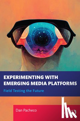Pacheco, Dan - Experimenting with Emerging Media Platforms