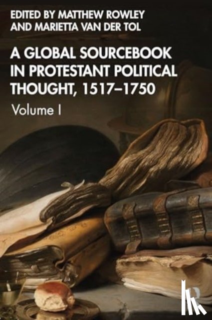  - A Global Sourcebook in Protestant Political Thought, Volume I