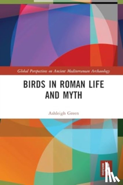 Green, Ashleigh - Birds in Roman Life and Myth
