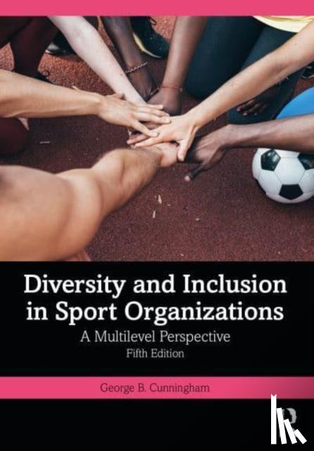 Cunningham, George B. (University of Florida, USA) - Diversity and Inclusion in Sport Organizations