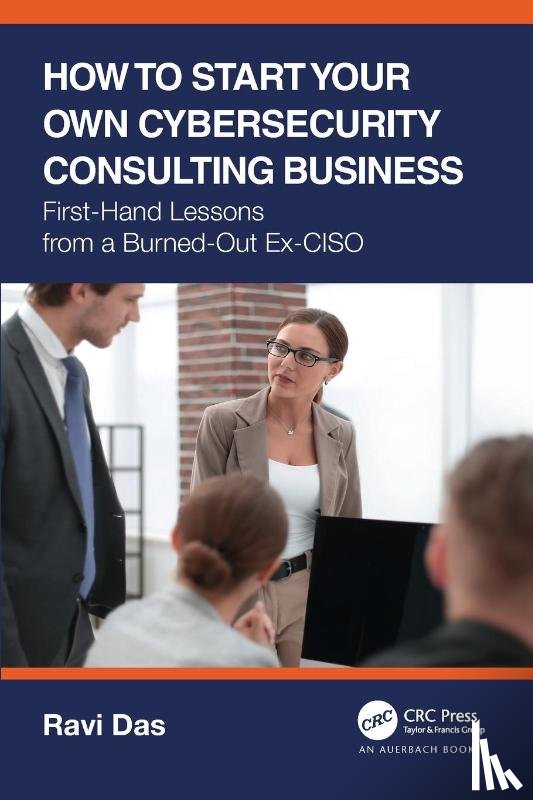 Das, Ravi - How to Start Your Own Cybersecurity Consulting Business