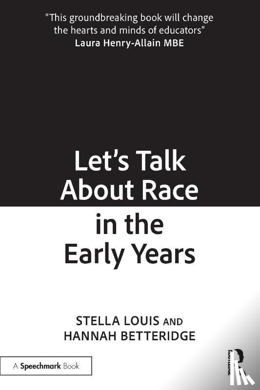 Louis, Stella, Betteridge, Hannah - Let’s Talk About Race in the Early Years
