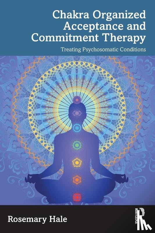 Hale, Rosemary - Chakra Organized Acceptance and Commitment Therapy