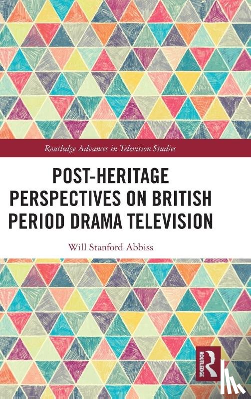 Abbiss, Will - Post-heritage Perspectives on British Period Drama Television