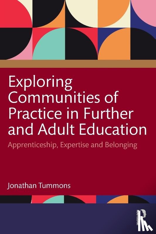 Tummons, Jonathan - Exploring Communities of Practice in Further and Adult Education