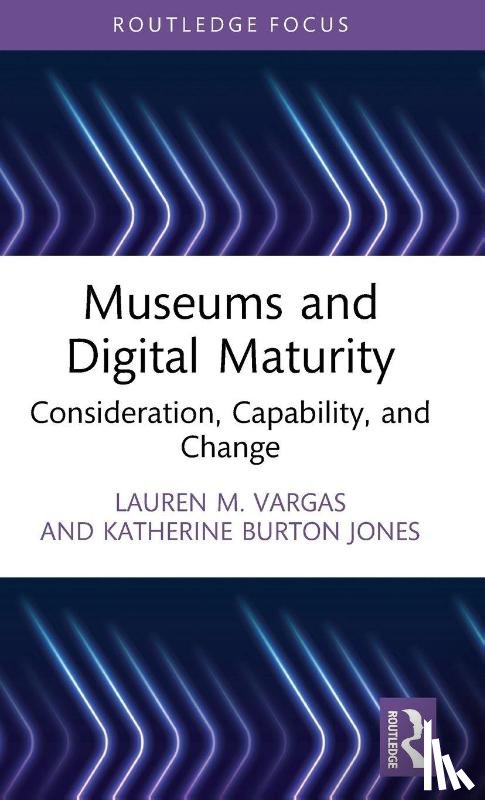 Vargas, Lauren M. (Founding Principal of Your Digital Tattoo), Burton Jones, Katherine (Harvard University Extension School - Museums and Digital Maturity