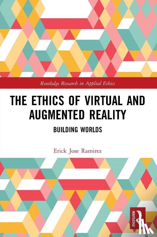 Ramirez, Erick Jose - The Ethics of Virtual and Augmented Reality