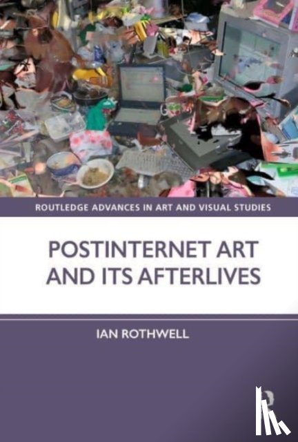 Rothwell, Ian (University of Edinburgh - Postinternet Art and Its Afterlives