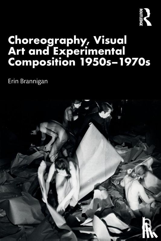 Brannigan, Erin (University of New South Wales) - Choreography, Visual Art and Experimental Composition 1950s–1970s