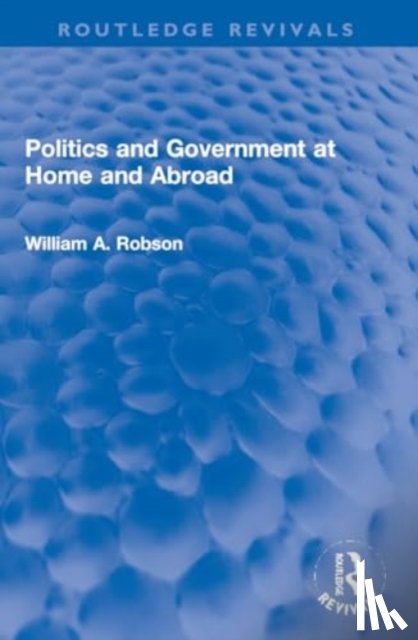 Robson, William - Politics and Government at Home and Abroad