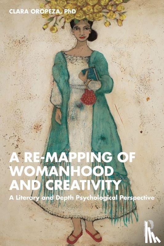 Oropeza, PhD - A Re-mapping of Womanhood and Creativity