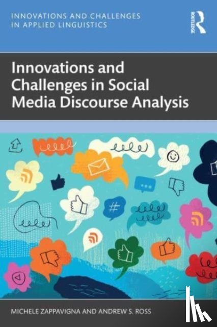 Zappavigna, Michele (University of Sydney, Ross, Andrew S. - Innovations and Challenges in Social Media Discourse Analysis