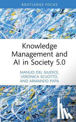Del Giudice, Manlio (Link Campus University, Scuotto, Veronica, Papa, Armando - Knowledge Management and AI in Society 5.0