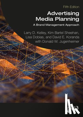 Kelley, Larry D. (University of Houston, USA), Sheehan, Kim Bartel (University of Oregon, USA), Dobias, Lisa, Koranda, David E. - Advertising Media Planning