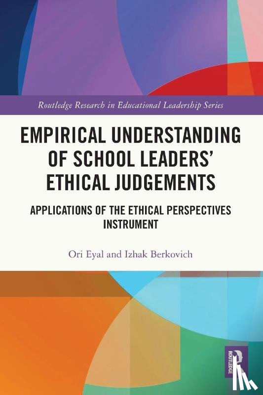 Eyal, Ori (The Hebrew University of Jerusalem, Berkovich, Izhak (Open University of Israel - Empirical Understanding of School Leaders’ Ethical Judgements