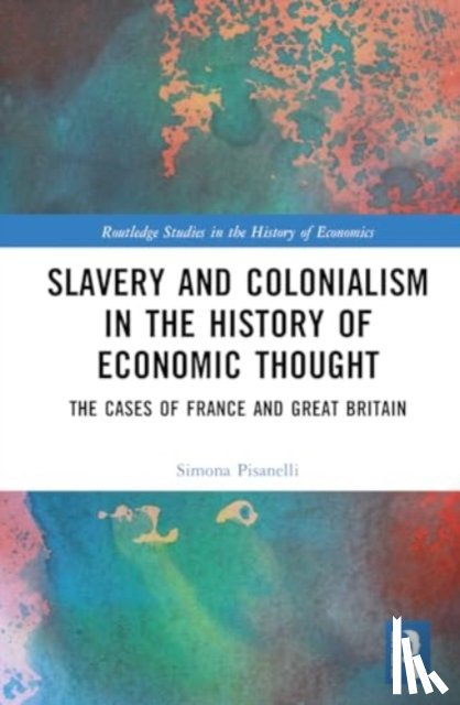 Pisanelli, Simona - Slavery and Colonialism in the History of Economic Thought