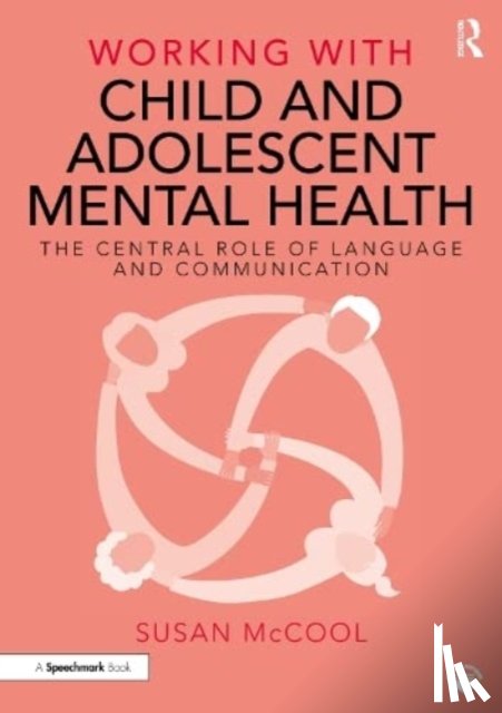 McCool, Susan - Working with Child and Adolescent Mental Health: The Central Role of Language and Communication