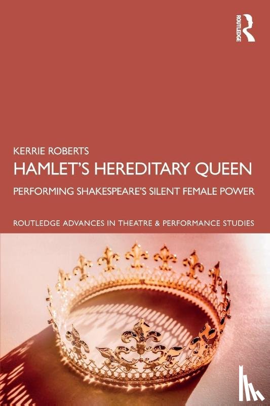 Roberts, Kerrie (University of Sydney, Australia) - Hamlet’s Hereditary Queen